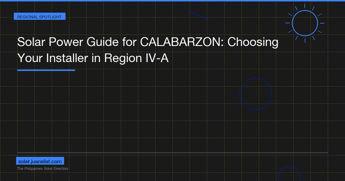 Solar Power Guide for CALABARZON: Choosing Your Installer in Region IV-A