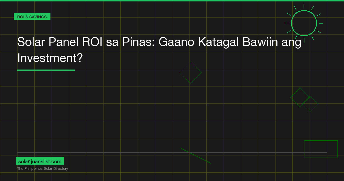 Solar Panel ROI sa Pinas: Gaano Katagal Bawiin ang Investment?