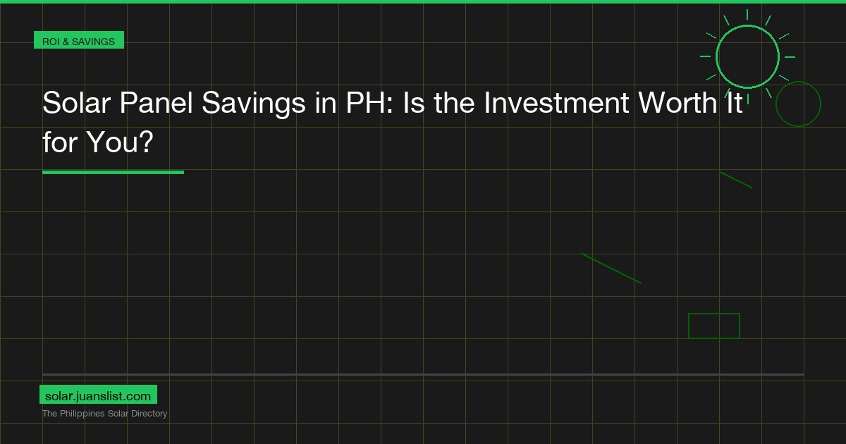 Solar Panel Savings in PH: Is the Investment Worth It for You?