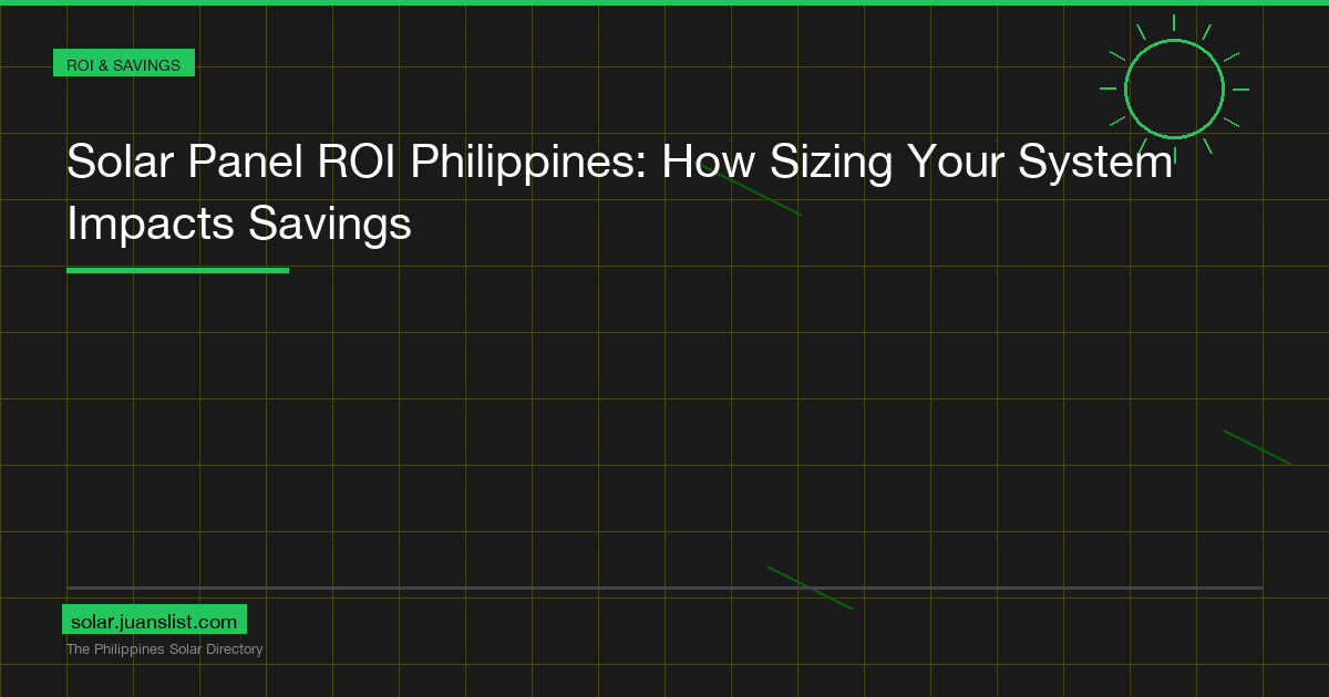 Solar Panel ROI Philippines: How Sizing Your System Impacts Savings
