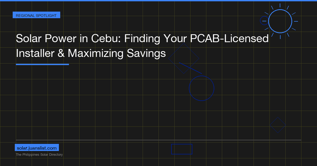 Solar Power in Cebu: Finding Your PCAB-Licensed Installer & Maximizing Savings