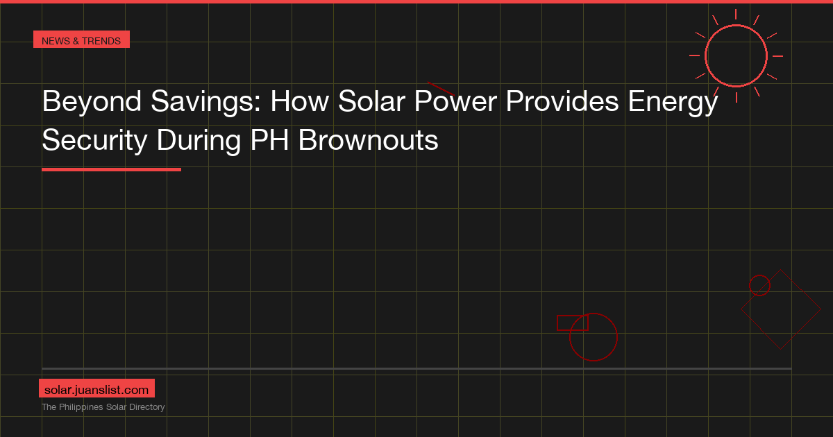 Beyond Savings: How Solar Power Provides Energy Security During PH Brownouts