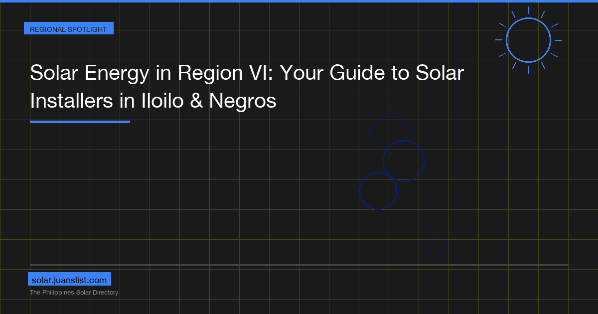 Solar Energy in Region VI: Your Guide to Solar Installers in Iloilo & Negros